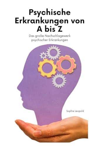 Unsere Rezension von „Psychische Erkrankungen von A bis Z“ – Das ultimative Nachschlagewerk!